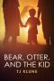 [Bear, Otter, and the Kid 01] • Bear, Otter, and the Kid